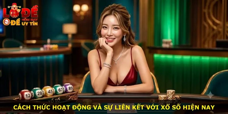 Cách thức hoạt động và sự liên kết với xổ số hiện nay