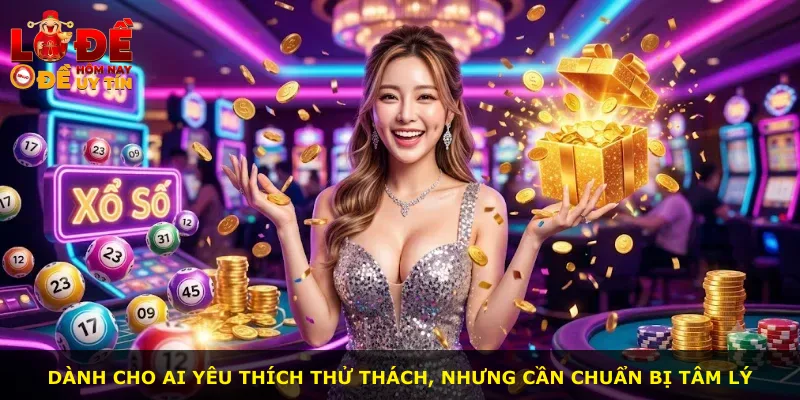 Dành cho ai yêu thích thử thách, nhưng cần chuẩn bị tâm lý