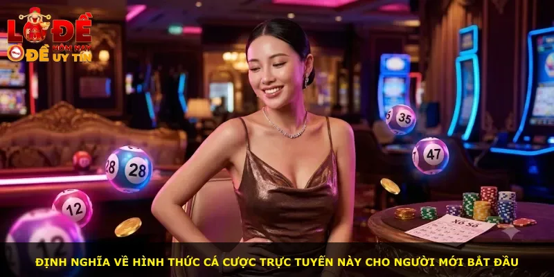 Định nghĩa về hình thức cá cược trực tuyến này cho người mới bắt đầu