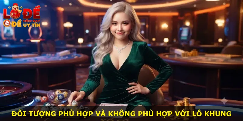 Đối tượng phù hợp và không phù hợp với lô khung