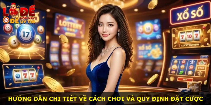 Hướng dẫn chi tiết về cách chơi và quy định đặt cược