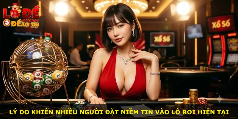 Lý do khiến nhiều người đặt niềm tin vào lô rơi hiện tại