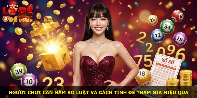Người chơi cần nắm rõ luật và cách tính để tham gia hiệu quả