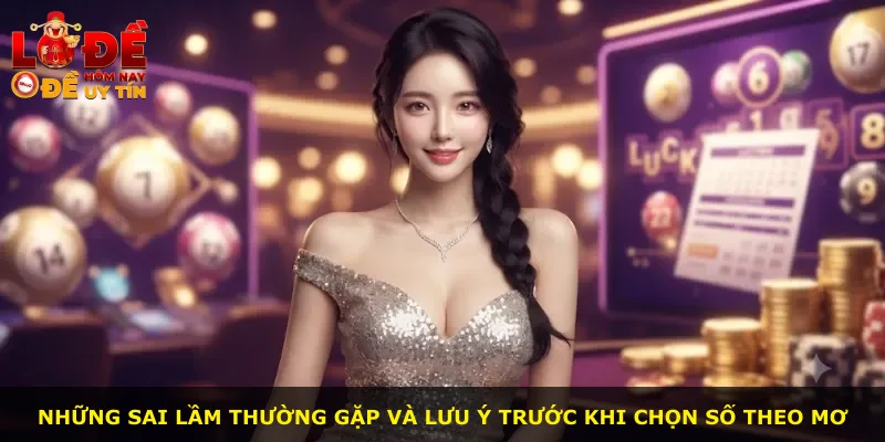 Những sai lầm thường gặp và lưu ý trước khi chọn số theo mơ