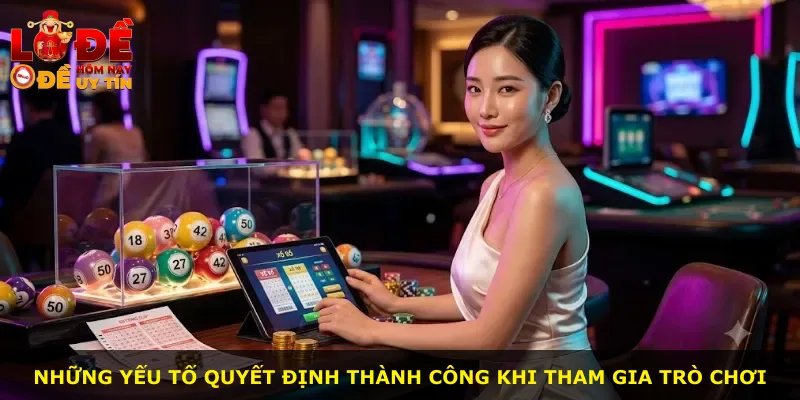 Những yếu tố quyết định thành công khi tham gia trò chơi
