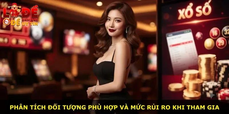 Phân tích đối tượng phù hợp và mức rủi ro khi tham gia