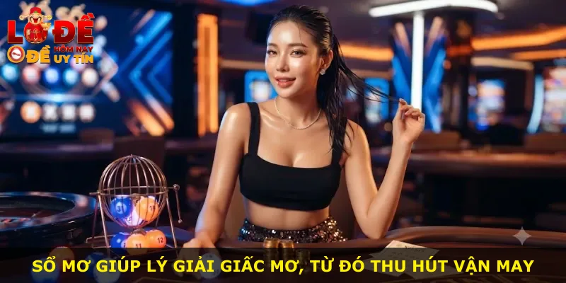 Sổ mơ giúp lý giải giấc mơ, từ đó thu hút vận may